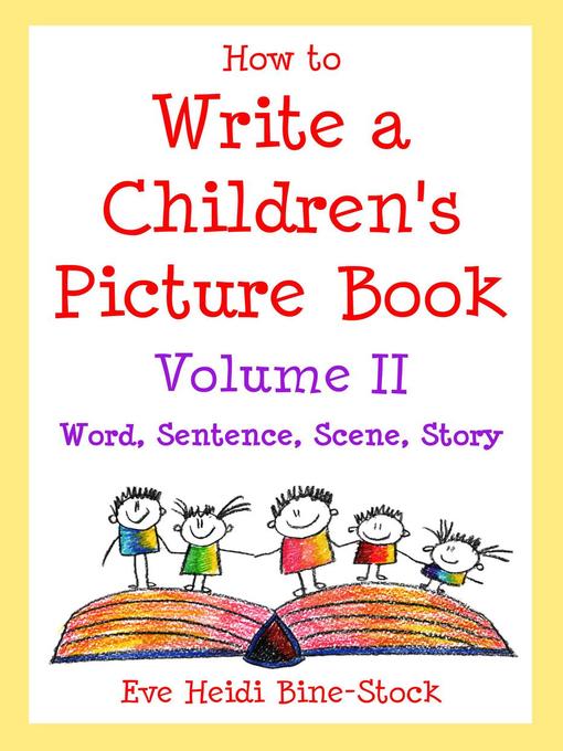 Title details for How to Write a Children's Picture Book Volume II by Eve Heidi Bine-Stock - Available